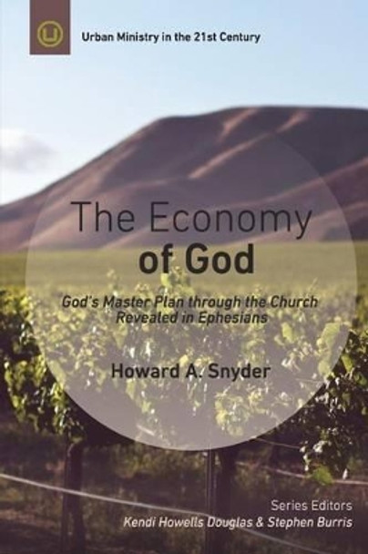 The Economy of God: A Practical Commentary on Ephesians by Howard A Snyder 9780997371741