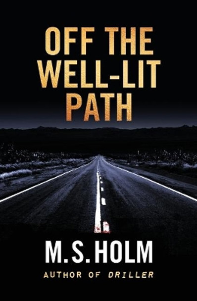 Off the Well-Lit Path by M S Holm 9780997455380