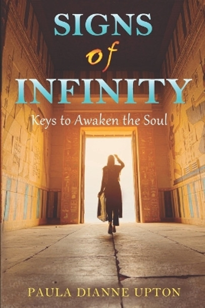 Signs of Infinity: Keys to Awaken the Soul by Paula Dianne Upton 9780997446043