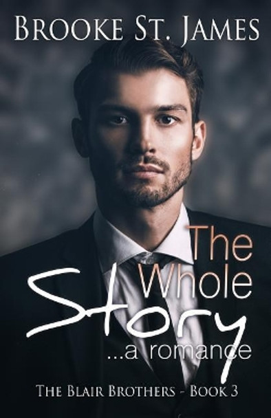 The Whole Story: A Romance by Brooke St James 9781074763800