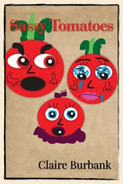 Sassy Tomatoes by Claire Burbank 9780997564785