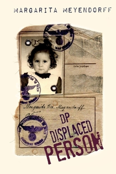 D P Displaced Person by Margarita Meyendorff 9780997586800