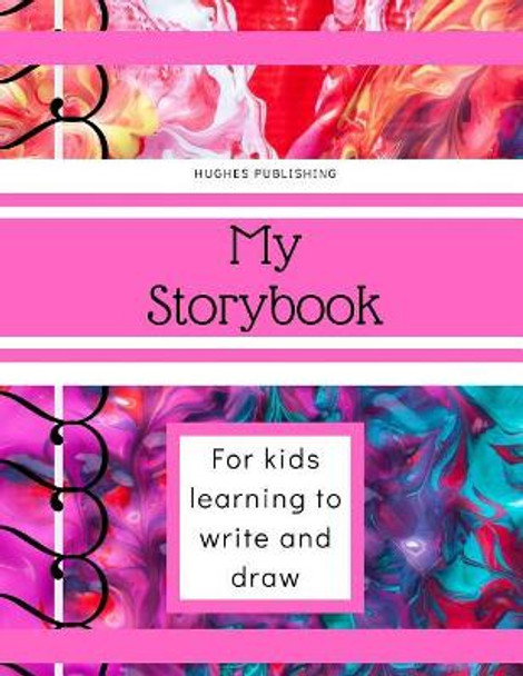 My Story Book: For Kids learning to draw and write 100 sheets 8.5 x 11 in by Hughes Publishing 9781077308763