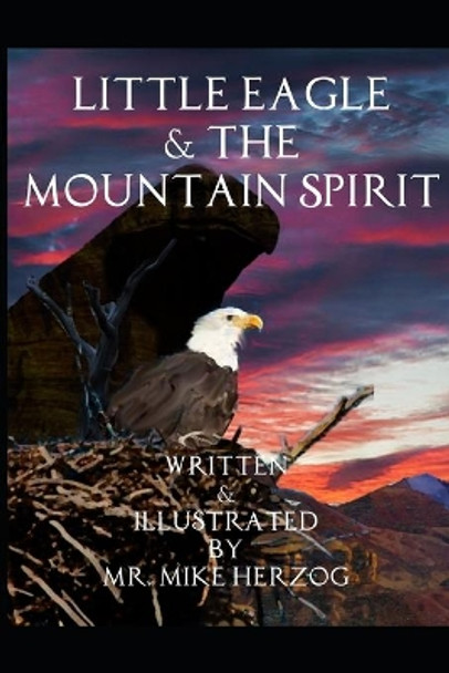 Little Eagle and the Mountain Spirit by Mike Herzog 9781075746192