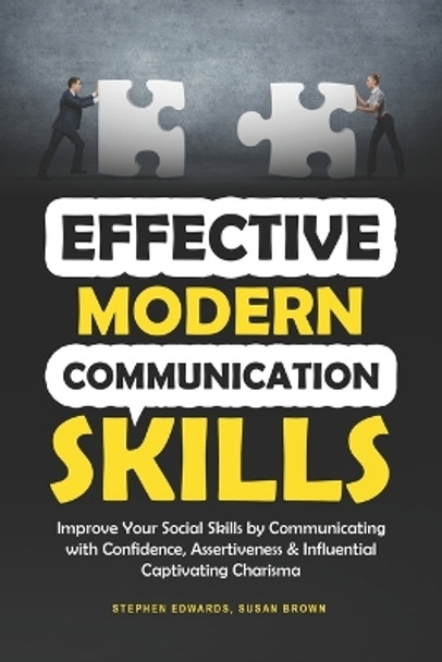 Effective Modern Communication: Improve Your Social Skills by Communicating with Confidence, Assertiveness & Influential Captivating Charisma by Susan Brown 9781077343917