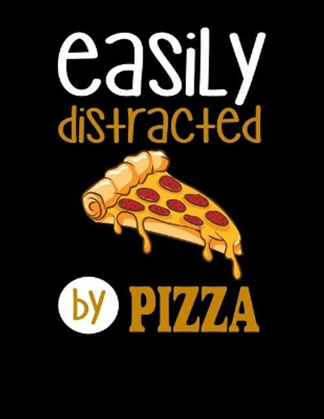 Easily Distracted By Pizza: 120 Pages, Soft Matte Cover, 8.5 x 11 by Creativepreneurship Publishing 9781076573544