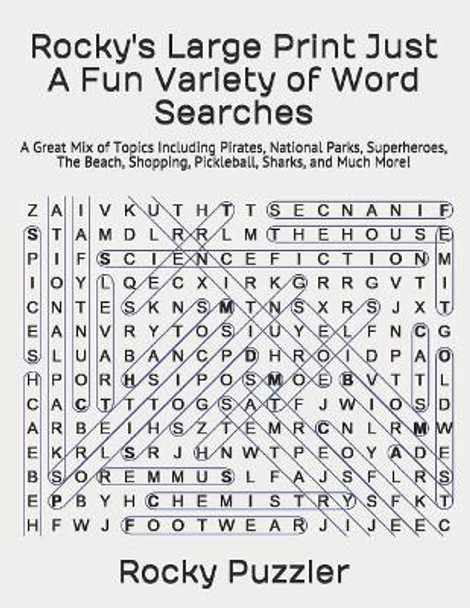 Rocky's Large Print Just A Fun Variety of Word Searches: A Great Mix of Topics Including Pirates, National Parks, Superheroes, The Beach, Shopping, Pickleball, Sharks, and Much More! by Rocky Puzzler 9781075303524