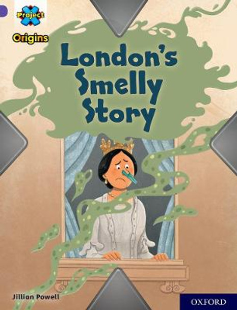 Project X Origins: Purple Book Band, Oxford Level 8: London's Smelly Story by Jillian Powell