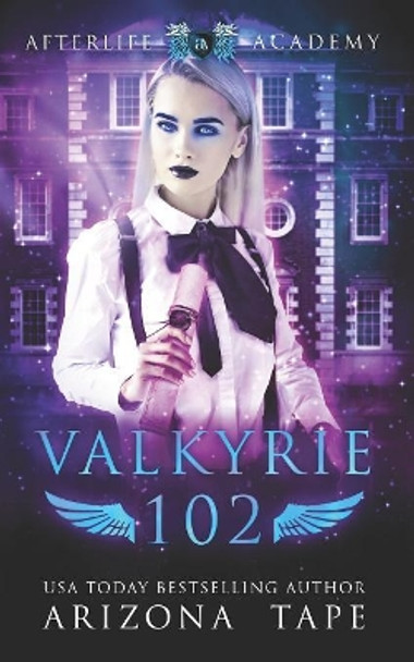 Valkyrie 102: How to become a Valkyrie by Arizona Tape 9781079345674