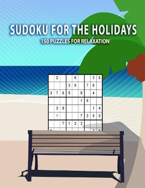 Sudoku for the holidays - 150 puzzles for relaxation: From Beginner to Advanced for Clever Kids - Easy, Medium and Difficult - With solutions 9x9 by Kreative Sudokubooks 9781079232721