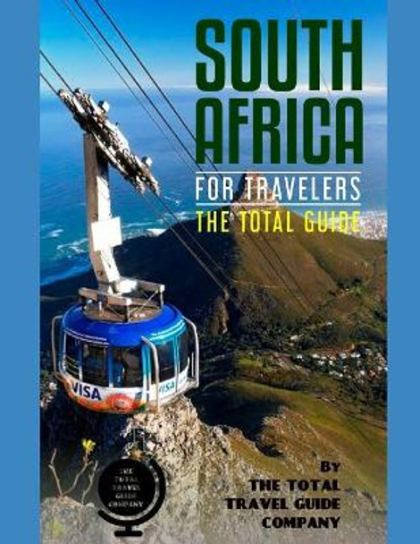 South Africa for Travelers. the Total Guide: The Comprehensive Traveling Guide for All Your Traveling Needs. by the Total Travel Guide Company by The Total Travel Guide Company 9781090590435