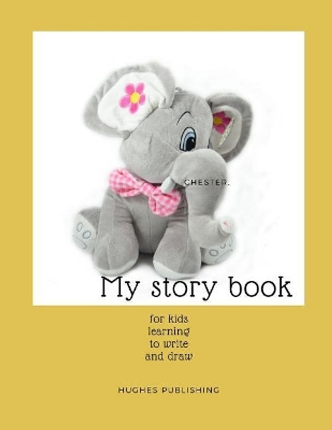 My Story Book: For Kids learning to draw and write 100 sheets 8.5 x 11 in by Hughes Publishing 9781077717626