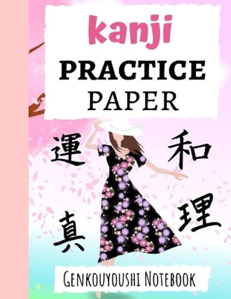 Kanji Practice Paper: Japanese Writing Notebook / Workbook, Genkouyoushi Paper, Gifts For Japan Lovers by Pink Panda Press 9781089745945