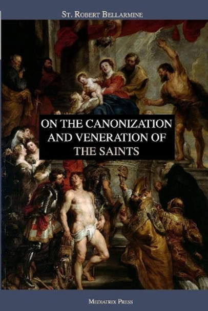 On the Canonization and Veneration of the Saints by Ryan Grant 9781090884565