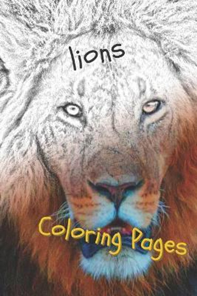 Lions Coloring Pages: Lions Beautiful Drawings for Adults Relaxation by Coloring Pages 9781090739810