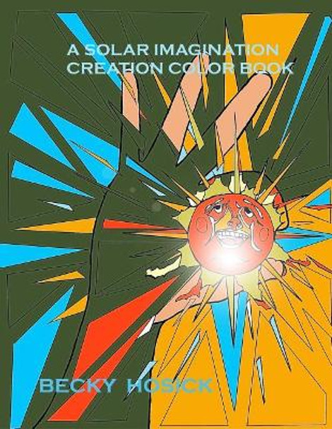 A Solar Imagination Creation Color Book by Becky Hosick 9781091107250