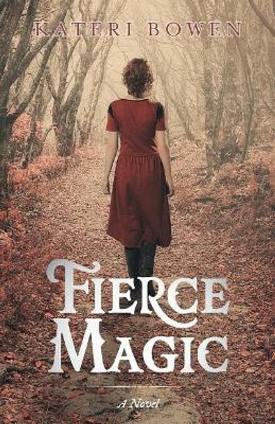 Fierce Magic by Kateri Bowen 9781091107274