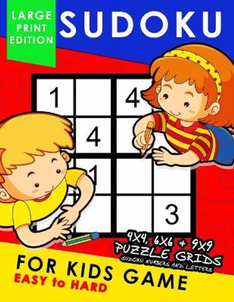 Sudoku for Kids Game Large Print Edition: Easy to Hard 4x4, 6x6, 9x9 Fun Puzzles by Rocket Publishing 9781088813386