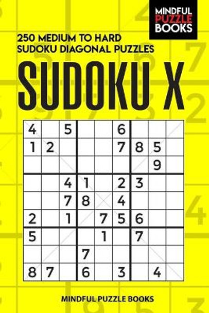 Sudoku X: 250 Medium to Hard Sudoku Diagonal Puzzles by Mindful Puzzle Books 9781088882948