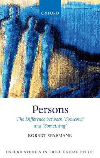 Persons: The Difference between `Someone' and `Something' by Robert Spaemann