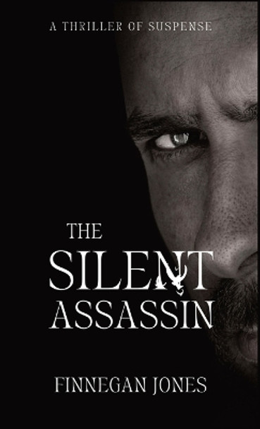 The Silent Assassin: A Thriller of Suspense by Finnegan Jones 9781088272619