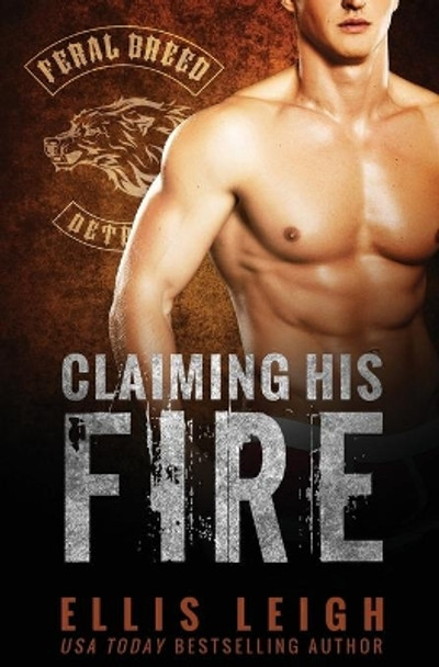 Claiming His Fire by Ellis Leigh 9780996146524