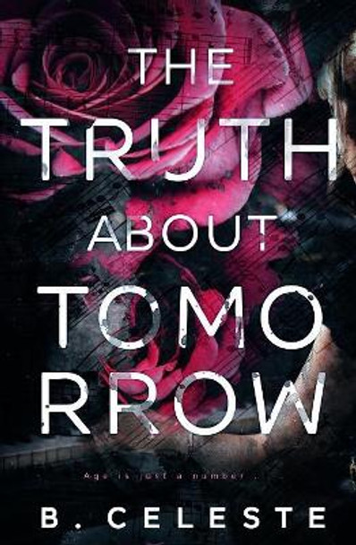 The Truth about Tomorrow by B Celeste 9781079670745