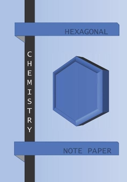 Hexagonal Note Paper: For Chemistry by Gunneson 9781090987723