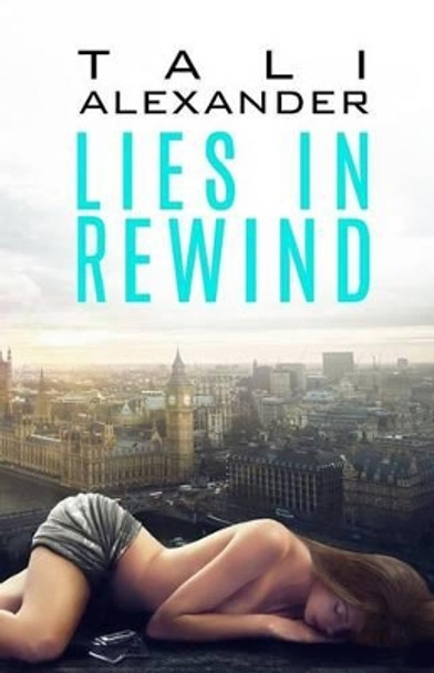 Lies In Rewind by Tali Alexander 9780996052931