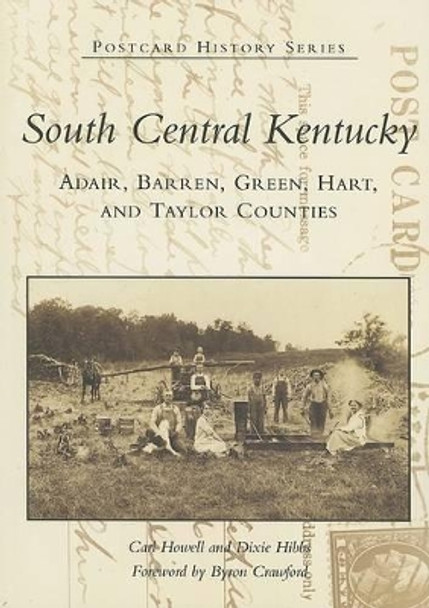 South Central Kentucky: Adair, Barren, Green, Hart, and Taylor Counties by Carl Howell 9780738513935