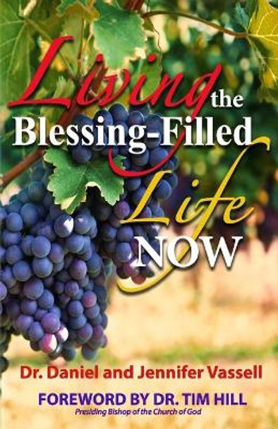 Living The Blessing Filled Life Now by Jennifer a Vassell 9781082003943