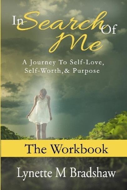 In Search of Me-The Workbook: A Journey to Self-Love, Self-Worth and Purpose by Alana Watkins 9780996229241