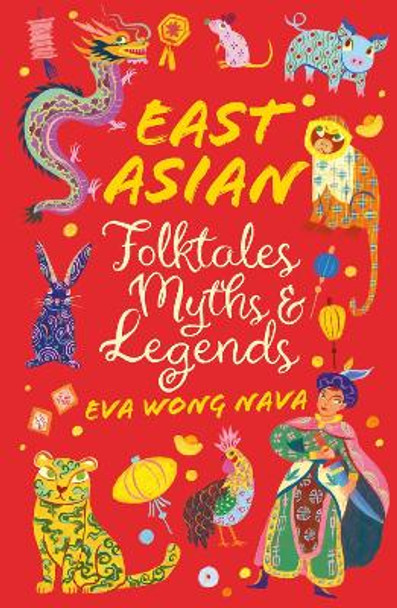 East Asian Folktales, Myths and Legends by Eva Wong Nava 9780702325236