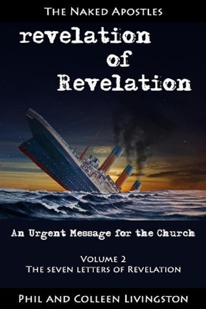 Revelation of Revelation: An Urgent Message for the Church, Volume 2: The Seven Letters of Revelation by Colleen Livingston 9780996010252