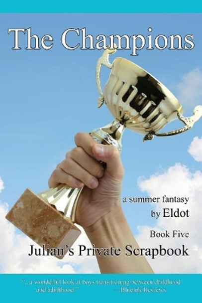 The Champions: Julian's Private Scrapbook Book 5 by Eldot 9780996632591