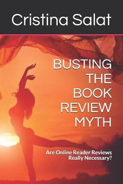 Busting the Book Review Myth: Are Online Reader Reviews Really Necessary? by Cristina Salat 9781087122335