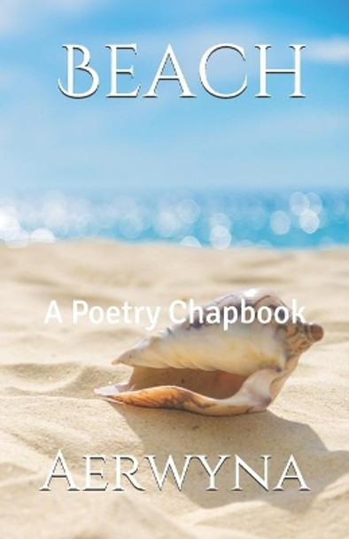 Beach: A Poetry Chapbook by Aerwyna 9781087211497