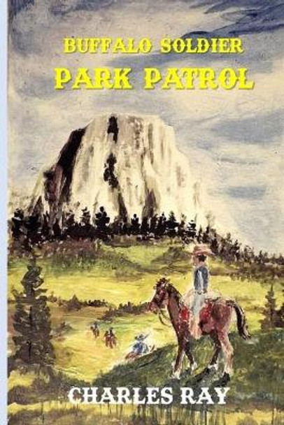 Buffalo Soldier: Park Patrol by Charles Ray 9781087263281