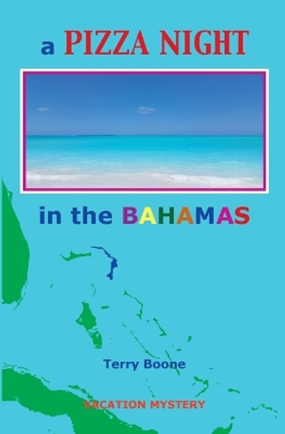 A Pizza Night in the Bahamas by Terry Boone 9780996239738