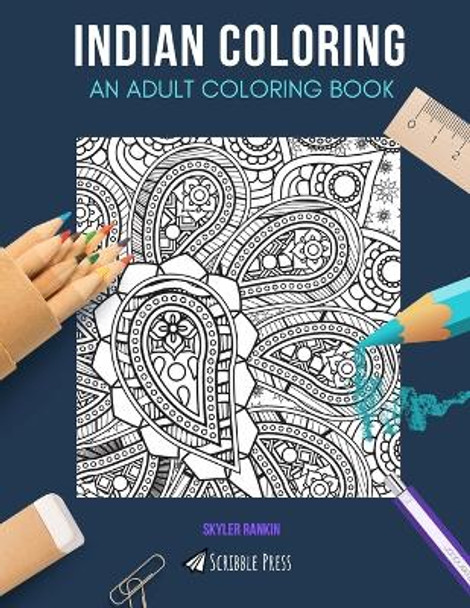 Indian Coloring: AN ADULT COLORING BOOK: India & Indian Summer - 2 Coloring Books In 1 by Skyler Rankin 9781082165238