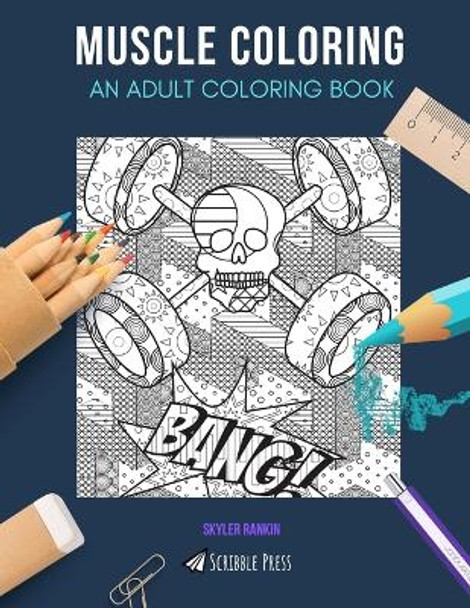 Muscle Coloring: AN ADULT COLORING BOOK: CrossFit & Extreme Sports - 2 Coloring Books In 1 by Skyler Rankin 9781082174575