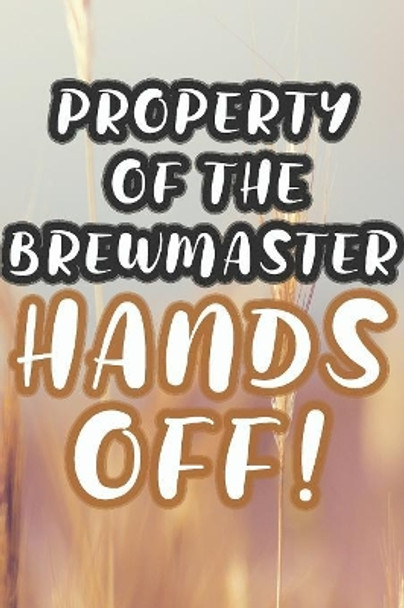 Property of the Brewmaster: 90 Pages of Home Brew Cookbook Recipe Space! by Der Home Brewmeister 9781084172968