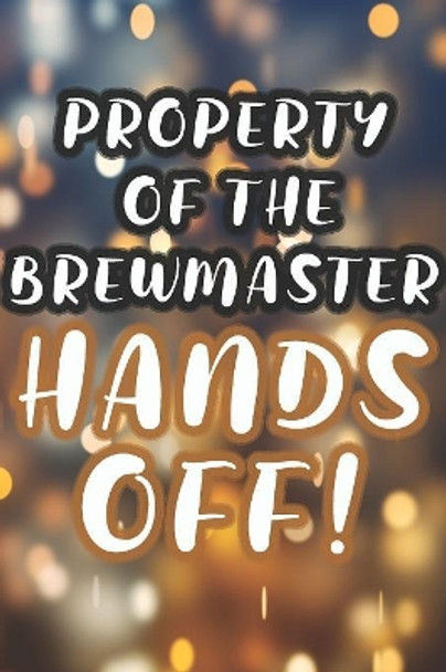 Property of the Brewmaster: 90 Pages of Home Brew Cookbook Recipe Space! by Der Home Brewmeister 9781084173446