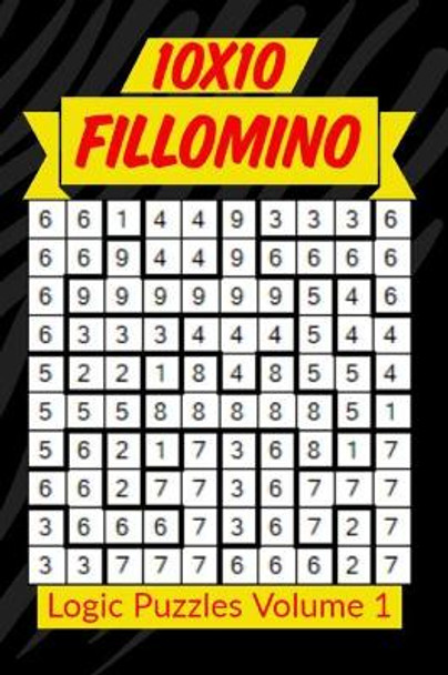 10x10 Fillomino Logic Puzzles Volume 1: 180 Medium to Hard Brain Teaser Puzzles for Adults and Kids by Creative Logic Press 9781086214239