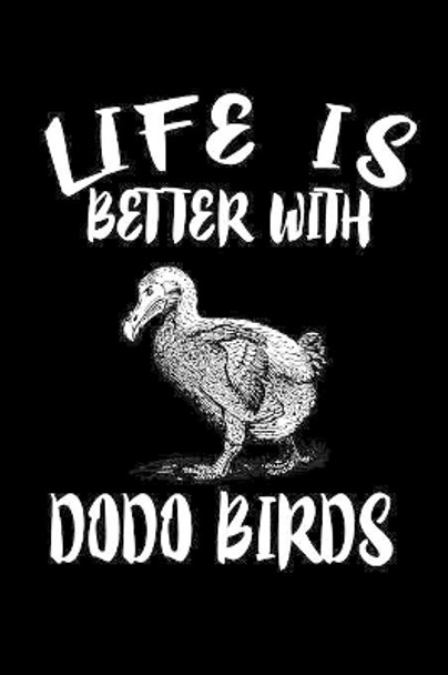 Life Is Better With Dodo Birds: Animal Nature Collection by Marko Marcus 9781086222685