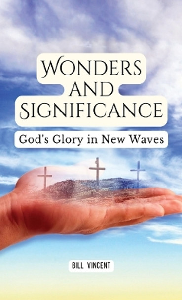 Wonders and Significance: God's Glory in New Waves by Bill Vincent 9781088048276