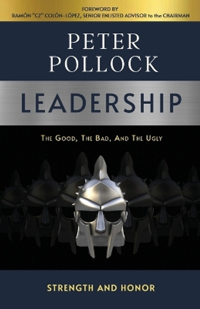 Leadership: The Good, The Bad, And The Ugly by Peter Pollock 9781088028421