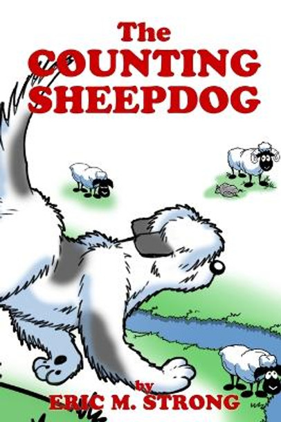 The Counting Sheepdog: A Count-along Bedtime Story by Eric M Strong 9781088053232