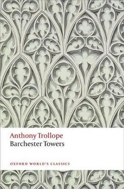 Barchester Towers: The Chronicles of Barsetshire by Anthony Trollope