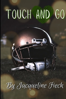 Touch and Go: A High School Romance by Jacqueline Fieck 9781088075340
